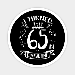 I Turned 65 In Quarantine Magnet